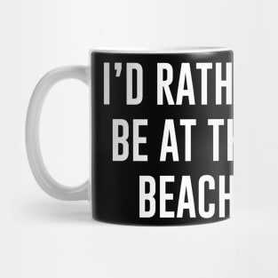 I'd rather be at the beach Mug